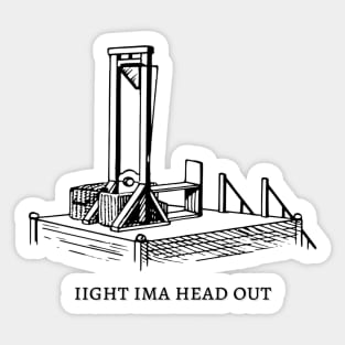 ima head out guillotine Sticker